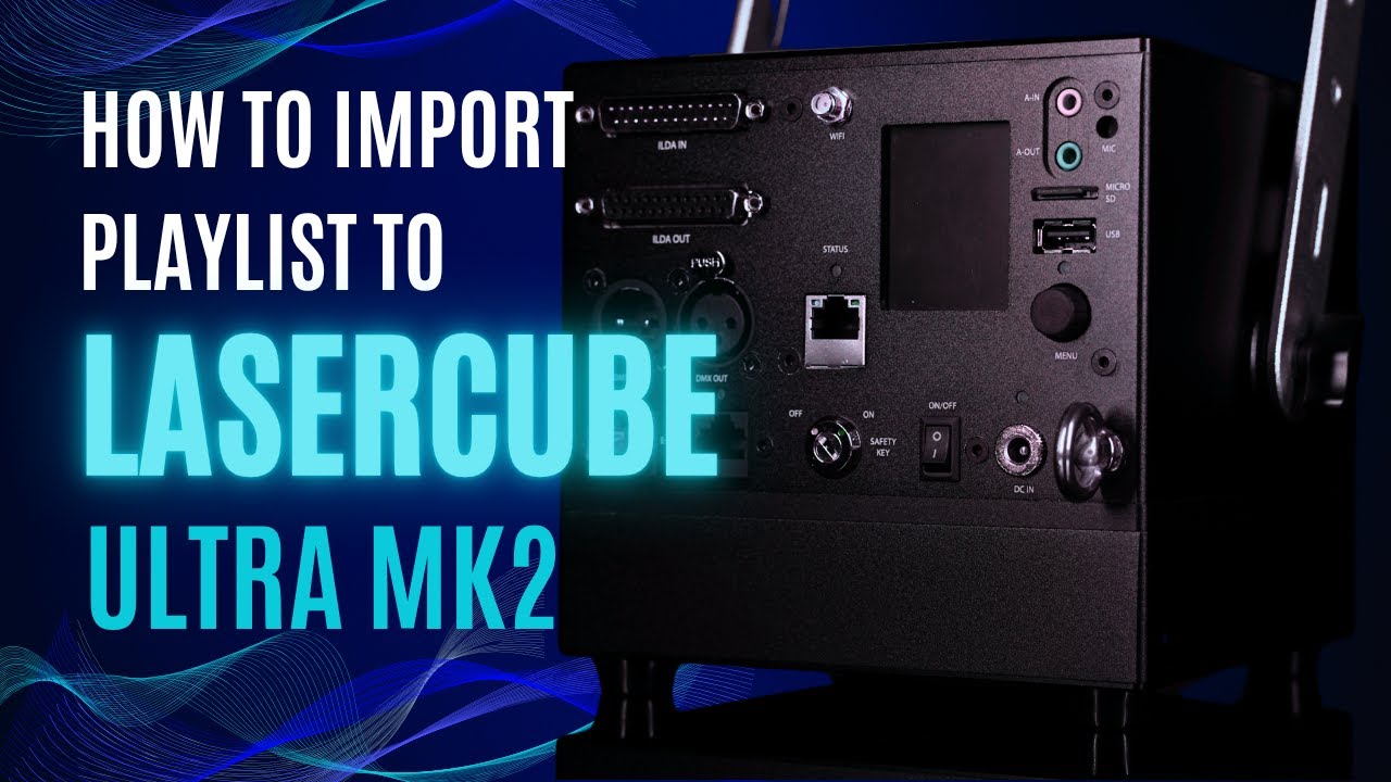 How to import playlist to LaserCube Ultra MK2?